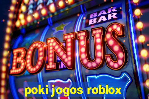 poki jogos roblox